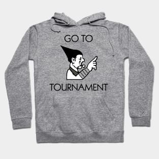 Go to Tournament Hoodie